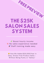 Load image into Gallery viewer, FREE Preview of The $25K Salon Sales System